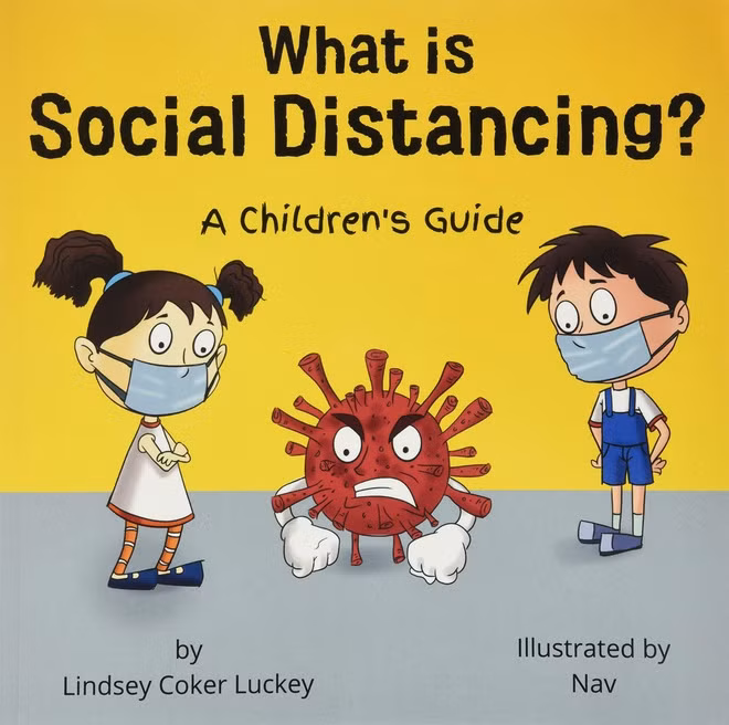 Giãn cách xã hội là gì?: Cẩm nang và hoạt động dành cho trẻ em: Tác giả: Lindsey Coker Luckey. Đại dịch bùng phát khiến cuộc sống của mọi người đảo lộn. Trẻ em không thể tới trường và gặp gỡ bạn bè. Mục đích của cuốn sách là giúp trẻ hiểu được điều đó. Cuốn sách không chỉ nói về đại dịch hiện nay, mà còn về thế giới vi trùng nói chung. Nó khuyến khích và giải thích tầm quan trọng của việc rửa tay, cũng như giải thích tại sao cần phải ở nhà và giữ an toàn. Phần cuối là các trang hoạt động giúp trẻ tìm được niềm vui khi phải duy trì giãn cách xã hội.