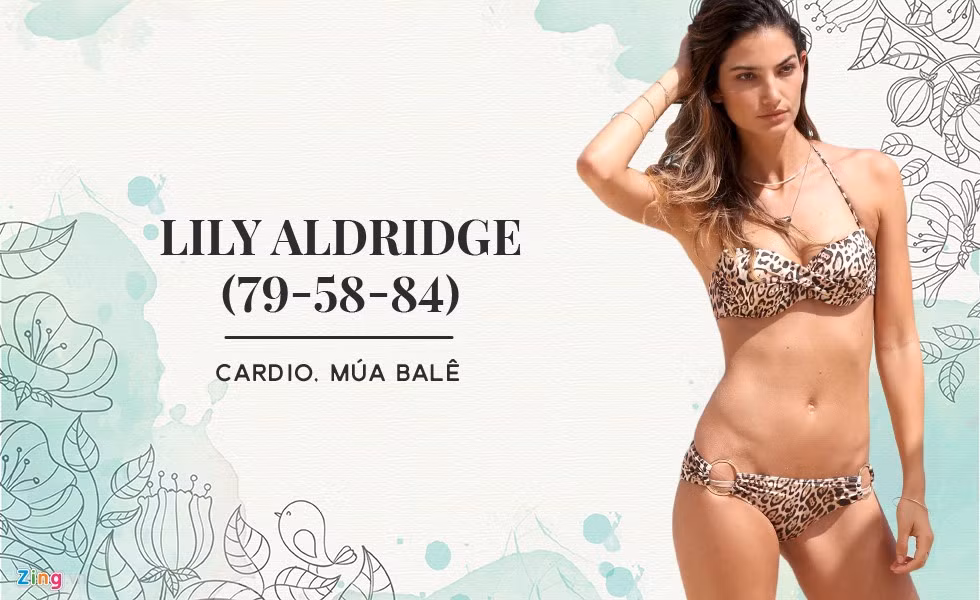  Lily Aldridge dành ra 90 phút mỗi ngày để tập múa balê cùng huấn luyện viên Mary Helen Bower vào buổi sáng. Cô thích động tác uốn ngược người tạo hình cây cầu vì nó giúp cơ thể, đặc biệt là xương cốt giãn ra. Vào buổi chiều, Lily thực hiện các bài tập năng cardio để giảm mỡ, giúp cơ thể săn chắc hơn.