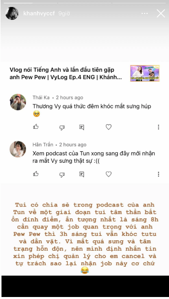 Khánh Vy chia sẻ lần quay vào sáng 8h với Pew Pew thì 3h sáng cô vẫn khóc tu tu và dằn vặt. "Vì mắt quá sưng và tâm trạng hỗn độn nên mình định nhắn tin xin phép chị quản lý cho em cancel và tự trách sao lại nhận job này cơ chứ", hot girl xứ Nghệ tâm sự.