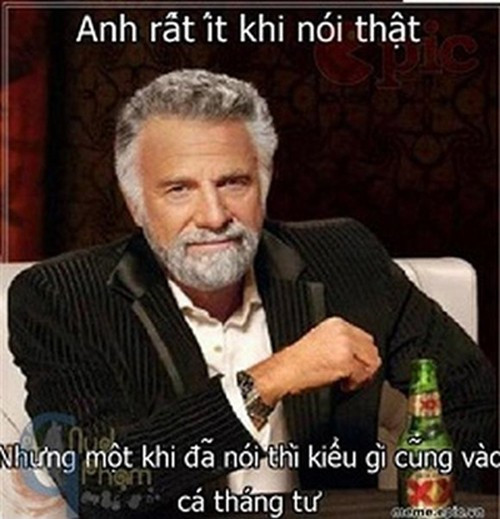 Rất ít khi nói thật, nhưng nếu có nói thì kiểu gì cũng phải vào ngày Cá tháng Tư.