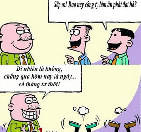 Tưởng nói thật hóa ra đây chỉ là trò đùa của cấp trên vào ngày 1/4 mà thôi. Ảnh: Tổng hợp