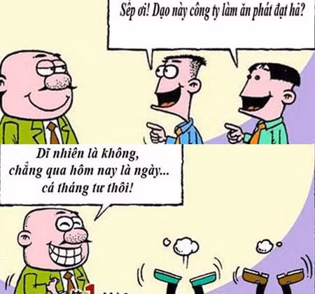 Tưởng nói thật hóa ra đây chỉ là trò đùa của cấp trên vào ngày 1/4 mà thôi. Ảnh: Tổng hợp