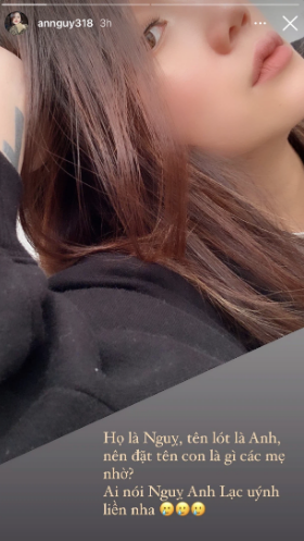 Trên story trang cá nhân, vlogger An Nguy cho biết họ của con theo mẹ là họ Ngụy, tên lót là Anh : "Họ là Ngụy, tên lót là Anh, nên đặt tên con là gì các mẹ nhờ? Ai nói Ngụy Anh Lạc uýnh liền nha".