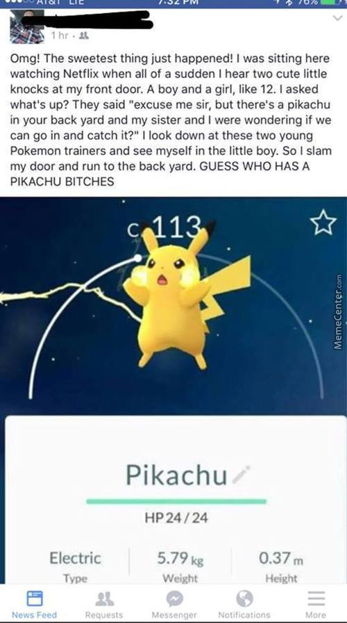 Pokemon Go! làm con người trở nên nhẫn tâm hơn. Mới đây, một người dùng facebook đã gây bức xúc khi cướp Pikachu của hai đứa trẻ, anh ta khoe :" Tôi đang ngồi xem tivi thì có hai đứa trẻ gõ cửa nói rằng đằng sau nhà tôi có Pikachu. Tôi đóng sầm cửa lại và chạy ra sau vườn. Giờ thì đoán xem ai có Pikachu nào".