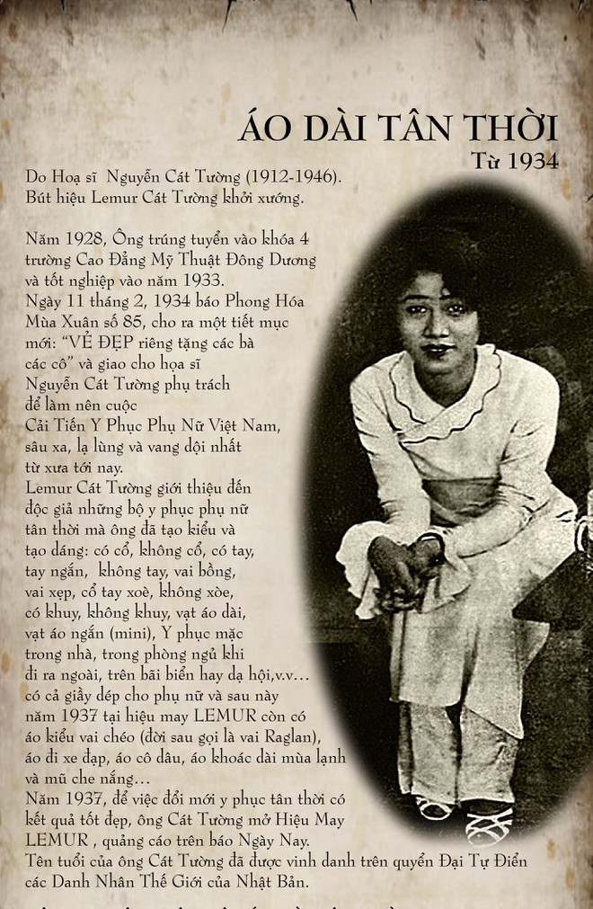 Áo dài tân thời Lemur do họa sĩ Nguyễn Cát Tường (1912-1946) khởi xướng. Năm 1937, để việc đổi mới y phục tân thời có kết quả tốt đẹp, ông Cát Tường mở hiệu may LEMUR, quảng cáo trên báo Ngày nay. Tên tuổi ông Nguyễn Cát Tường được vinh danh trên cuốn Đại từ điển các danh nhân thế giới của Nhật Bản.