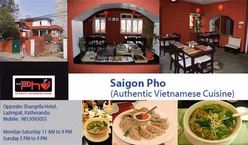 Khai trương năm 2012, nhà hàng Saigon Pho đã trở thành một thương hiệu ẩm thực Việt được người dân Thủ đô Kathmandu và du khách yêu mến.