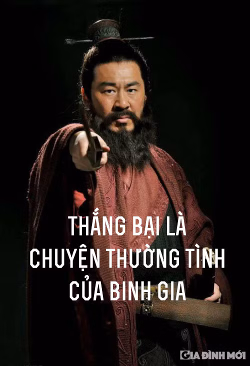 4. 'Thắng bại là chuyện thường tình của binh gia': Câu khẳng định này thức tỉnh những người binh lính không được ngủ quên trên chiến thắng, cũng đừng chết vì thất bại. Hãy rút ra bài học từ những chiến thắng và thất bại để có những bước đi khôn ngoan hơn.