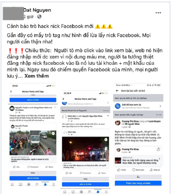 Sáng nay, 7/12, người dùng Facebook Dat Nguyen đăng bài cảnh báo về việc nhiều người bị gắn thẻ vào các bài viết với nội dung tai nạn giao thông. Khi nhấn xem bài viết, người dùng được dẫn tới một trang mới giống giao diện đăng nhập Facebook. Nếu điền thông tin tài khoản và mật khẩu, người dùng có khả năng bị mất thông tin đăng nhập.
