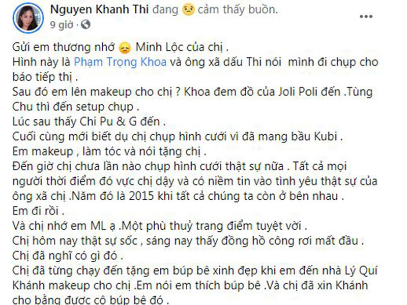 Khánh Thi tiết lộ, cô từng được Minh Lộc làm tóc, trang điểm miễn phí cho bộ ảnh cưới khi cô mang bầu con trai đầu lòng với Phan Hiển. “Đến giờ chị chưa lần nào chụp hình cưới thật sự nữa. Tất cả mọi người thời điểm đó vực chị dậy và có niềm tin vào tình yêu thật sự của ông xã chị. Năm đó là 2015 khi tất cả chúng ta còn ở bên nhau. Em đi rồi.Và chị nhớ em Minh Lộc ạ. Một phù thuỷ trang điểm tuyệt vời”.