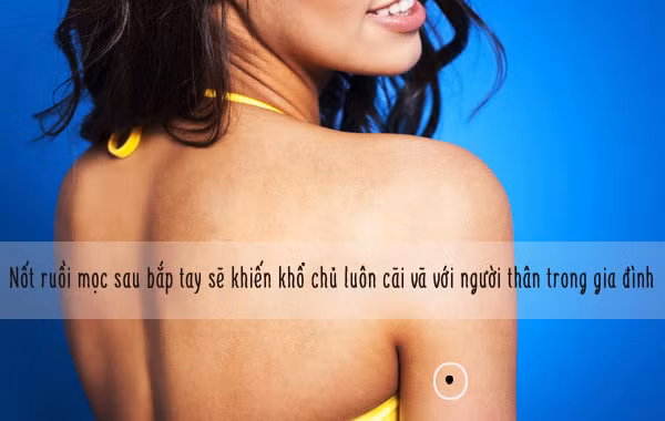 Nốt ruồi sau cánh tay (trai tay trái, gái tay phải) – cô nhi quả nữ: Nếu phía sau cánh tay phải của người phụ nữ hoặc sau cánh tay trái của người đàn ông có nốt ruồi thì thường lâm vào cảnh cô quạnh, hôn nhân và chuyện tình cảm gặp nhiều trắc trở, thậm chí mối quan hệ với người thân cũng không được tốt, hậu vận sẽ sống trong sự cô đơn. Nốt ruồi tại vị trí này không thể xóa đi mà chỉ có thể sử dụng phương pháp để hóa giải. Cách tốt nhất là đeo ở cánh tay có nốt ruồi một chiếc dây đeo màu đỏ.