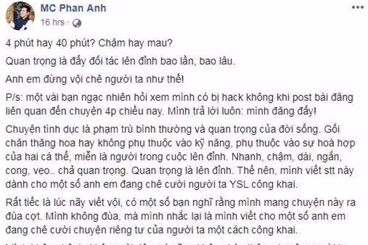 "Rất tiếc là lúc nãy viết vội, có một số bạn nghĩ rằng mình mang chuyện này ra đùa cợt. Mình không đùa, mà mình nhắc lại là mình viết cho một số anh em đang chê cười chuyện riêng tư của người ta một cách công khai", nam MC thanh minh.