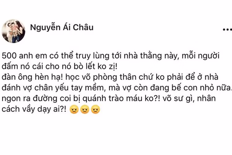 Ái Châu cũng bức xúc khi xem clip. "Đàn ông hèn hạ, học võ phòng thân chứ không phải để ở nhà đánh vợ chân yếu tay mềm".