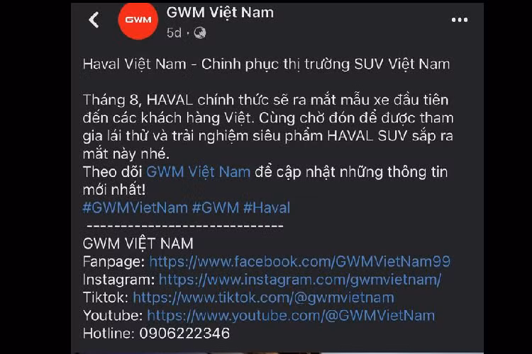 Năm 2023 có thể nói là năm nở rộ của ôtô Trung Quốc tại Việt Nam khi hàng loạt thương hiệu mới chuẩn bị ra mắt thị trường. Một trong số đó có thương hiệu Haval của hãng xe Trung Quốc Great Wall Motor (GWM). Mới đây, trên fanpage chính thức, hãng này đã hé lộ thời điểm ra mắt xe tại Việt Nam. Theo đó, thương hiệu ôtô Haval sẽ chính thức giới thiệu xe tại Việt Nam vào tháng 8 năm nay.