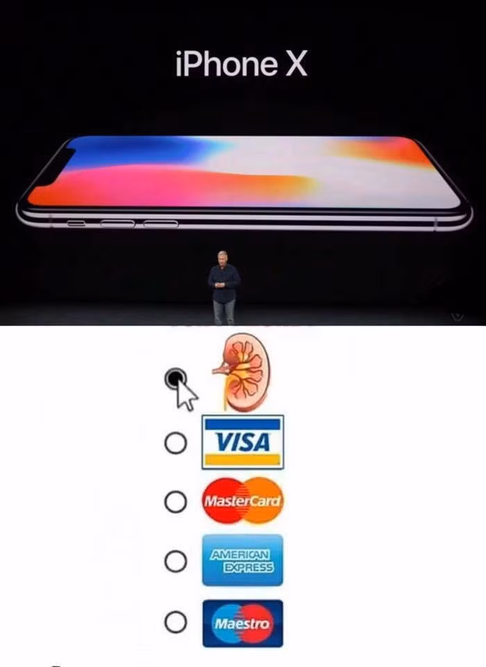 Có nhiều cách để chi trả khi mua điện thoại mới, và để mua iPhone X thì đầu bảng là trả bằng thận.