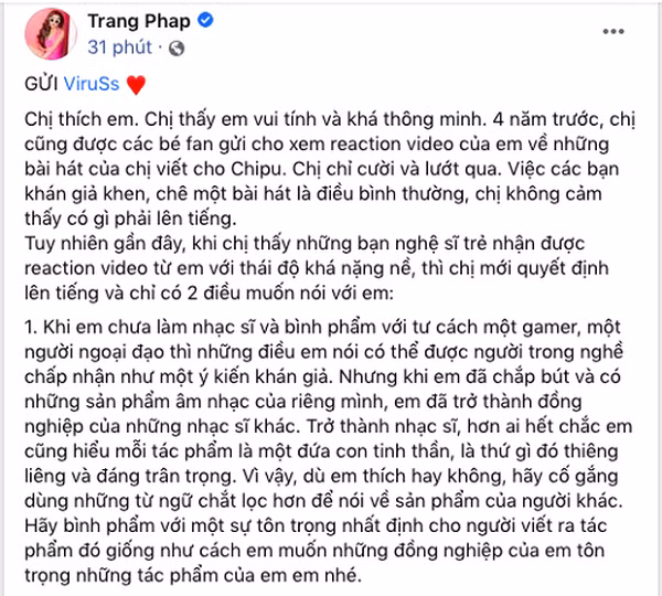 Tối 5/2/2021, cộng đồng mạng xôn xao khi Trang Pháp bất ngờ đăng tải dòng trạng thái trên fanpage của mình đề cập thẳng tên ViruSs. Giọng ca Chocolate đã thẳng thắn thể hiện quan điểm của mình.