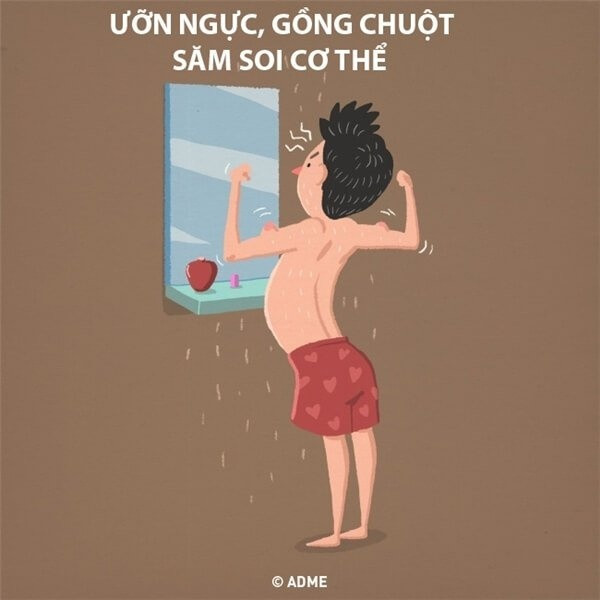 Cánh mày râu thường tỏ ra lạnh lùng, mạnh mẽ trước các chị em phụ nữ nhưng khi ở một mình lại hoàn toàn khác. Không phải diễn sâu trước mặt ai, các chàng thoải mái trở lại con người thật của mình, làm những điều các chàng thích mà chẳng sợ "xấu hổ".