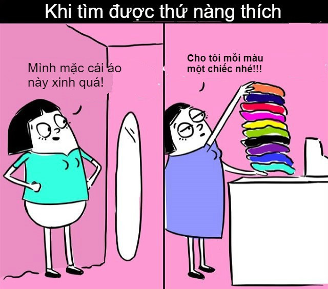Những cô nàng này khi gặp được kiểu quần áo hợp ý thường sẽ trung thành với mẫu đó, chỉ chọn khác màu thôi.