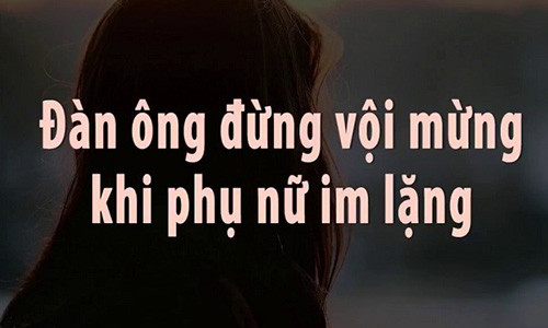 Đừng vội mừng khi phụ nữ im lặng - Ảnh: Internet