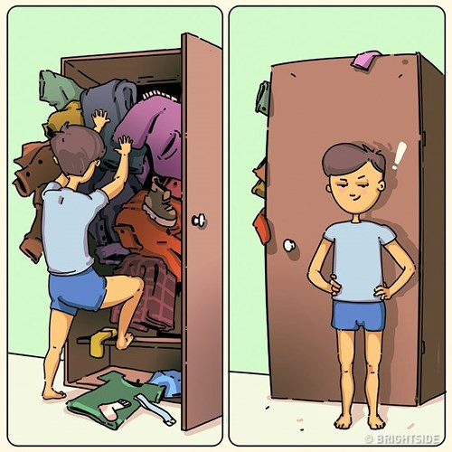 Thay vì sắp xếp đồ đạc trong ngăn tủ, anh ấy lại chọn cách xếp đồ theo cách riêng của mình: Bỏ hết đồ vào tủ và đóng của lại.