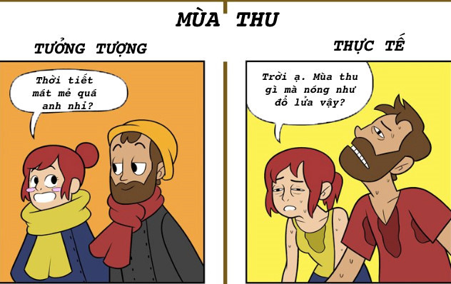 Các đôi yêu nhau hay mong tháng 9 mau đến để nắm tay người yêu đi giữa mùa thu lá vàng. Nhưng thực tế thì sao? Thời tiết ngày càng lạ lùng, mùa thu chẳng khác gì mùa hè cả, nóng muốn phát cáu.