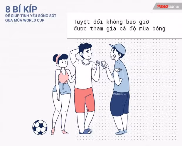 Những tệ nạn mùa bóng đá có thể khiến bạn đánh mất cả cuộc đời. Vì vậy, hãy tỉnh táo trước những lời mời gọi. Đây cũng là cách giữ tình yêu được sống sót đấy.