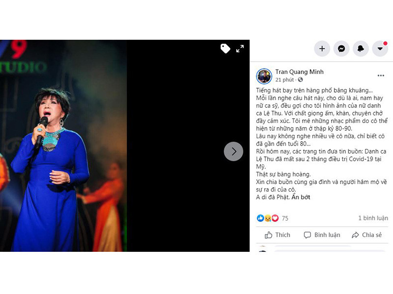 BTV Quang Minh cho biết, anh bàng hoàng khi biết tin danh ca Lệ Thu qua đời sau thời gian điều trị COVID-19. "Tiếng hát bay trên hàng phố bâng khuâng. Mỗi lần nghe câu hát này, cho dù là ai, nam hay nữ ca sĩ, đều gợi cho tôi hình ảnh của nữ danh ca Lệ Thu. Với chất giọng ấm, khàn, chuyên chở đầy cảm xúc. Tôi mê những nhạc phẩm do cô thể hiện từ những năm ở thập kỷ 80-90. Lâu nay không nghe nhiều về cô nữa, chỉ biết cô đã gần đến tuổi 80. Rồi hôm nay danh ca Lệ Thu đã mất sau 2 tháng điều trị COVID-19 tại Mỹ. Thật sự bàng hoàng. Xin chia buồn cùng gia đình và người hâm mộ về sự ra đi của cô”, anh viết.