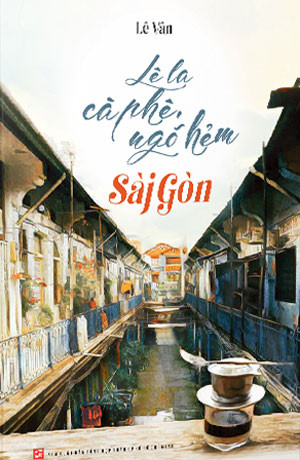 “Le la ca phe, ngo hem Sai Gon”: Net ky hoa gian di, chan that