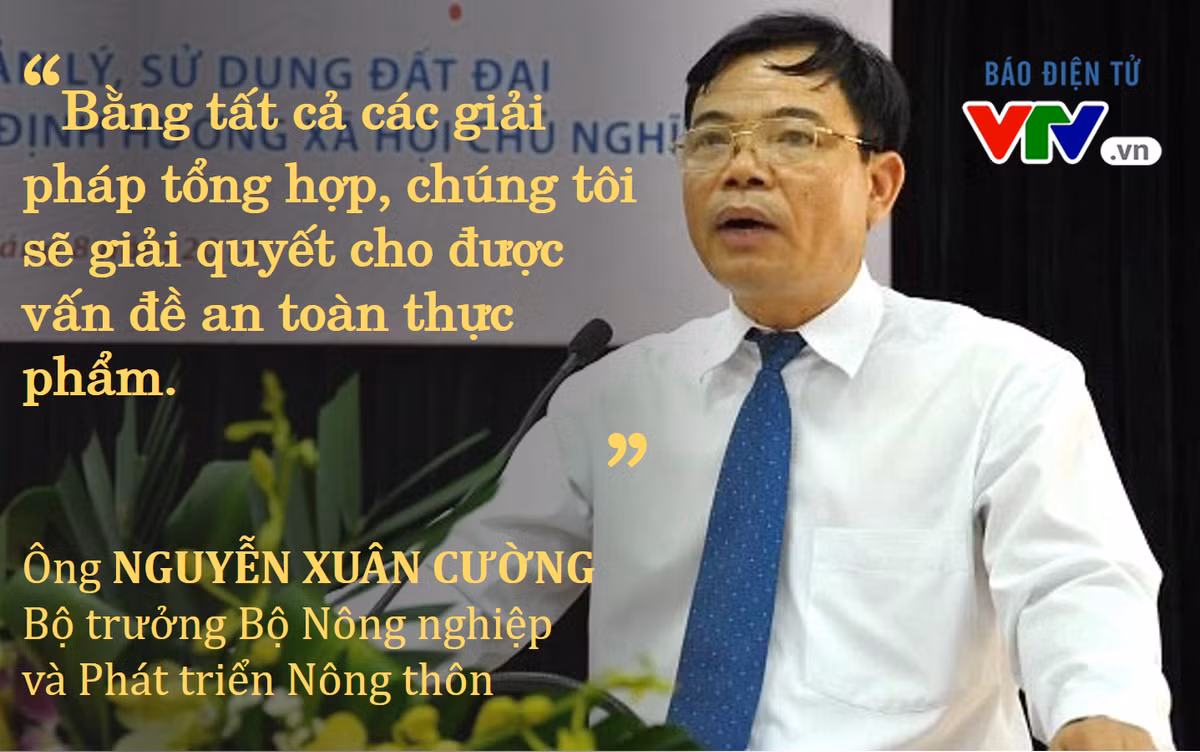Bộ trưởng Bộ NN&amp;PTNT Nguyễn Xuân Cường: "An toàn thực phẩm đang là đòi hỏi của người dân". Nguồn vtv.vn.