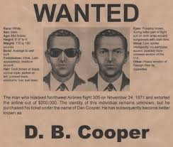 Mặc dù giới chức Mỹ điều 2 chiến đấu cơ cất cánh từ Căn cứ Không quân McChord đi theo sau máy bay bị Dan Cooper cướp nhưng không thể tóm được tên không tặc nguy hiểm này.