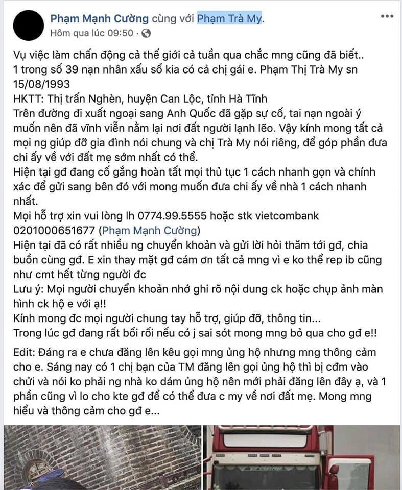 Chỉ trong vài ngày, số tiền khổng lồ đã được quyên góp cho gia đình nạn nhân T.M Tuy nhiên, mới đây, trên nhiều diễn đàn bắt đầu xuất hiện thông tin em trai cô gái Hà Tĩnh nghi chết trong container ở Anh có dấu hiệu lừa đảo. Bởi lẽ danh tính của 39 nạn nhân chưa được công bố mà anh này và gia đình đã khẳng định chắc nịch rằng P.T.T.M là một trong số nạn nhân. Thậm chí, gia đình cô gái Hà Tĩnh nghi chết trong container đông lạnh ở Anh còn lập bàn thờ đoàng hoàng và kêu khóc trên mạng xã hội, trong khi nhiều gia đình khác vẫn hy vọng, mong đợi con em mình không có tên trong danh sách 39 người tử vong đó.