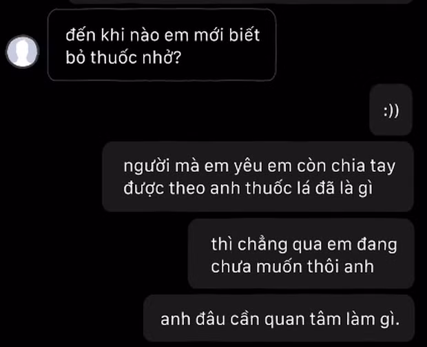 Bỏ thuốc hay không cũng đâu cần quan tâm làm gì. Người yêu còn chia tay được chứ nói gì đến dăm ba điếu thuốc.