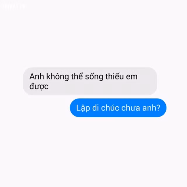 "Anh không thể sống thiếu em" là câu nói văn vở hầu hết chàng trai nào cũng sử dụng.