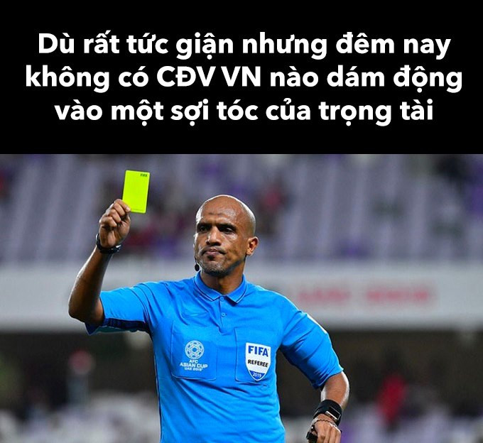 Không ai có thể động vào 1 cọng tóc của trọng tài bởi ông vốn dĩ chẳng có tóc.