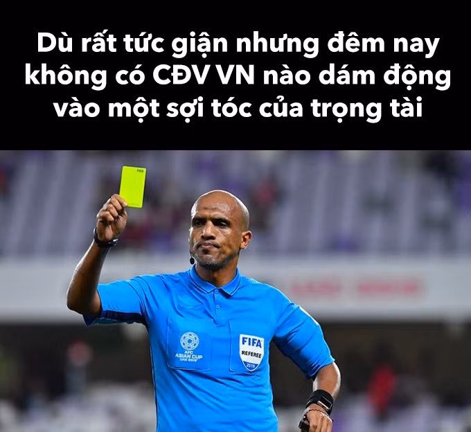 Không ai có thể động vào 1 cọng tóc của trọng tài bởi ông vốn dĩ chẳng có tóc.