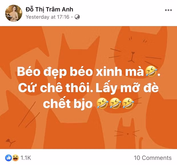 Ngay lập tức, Trâm Anh đã tăng tải trạng thái đáp trả cực gắt những người lên tiếng chê cô. "Béo đẹp béo xinh mà, cứ chê thôi. Lấy mỡ đè chết bây giờ" - hot girl xứ Thanh đùa vui.