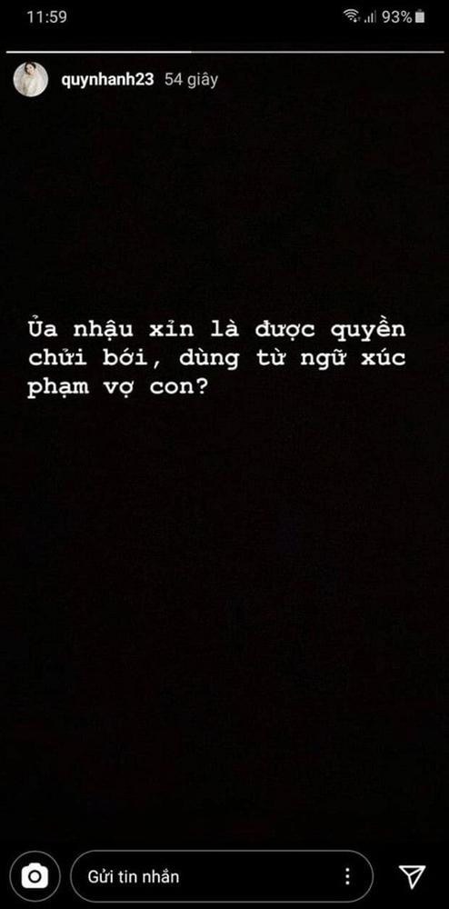 Trước đó, Quỳnh Anh từng đăng tải dòng trạng thái đầy ẩn ý: "Ủa nhậu xỉn là được quyền chửi bới, dùng từ ngữ xúc phạm vợ con?"