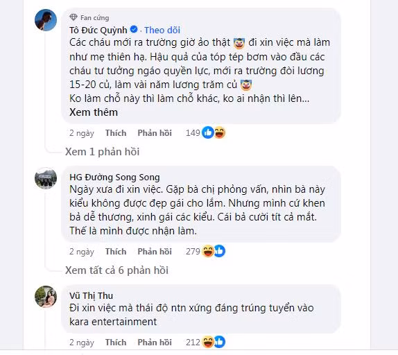 Ở phần bình luận, rất nhiều người đã bày tỏ sự bất bình với thái độ của cô gái xin việc. Hầu hết mọi người cho rằng ở cương vị là người đi tìm việc, chưa có kinh nghiệm thì nên cất bớt cái tôi của mình, chớ giữ thái độ "bố đời" với nhà tuyển dụng.