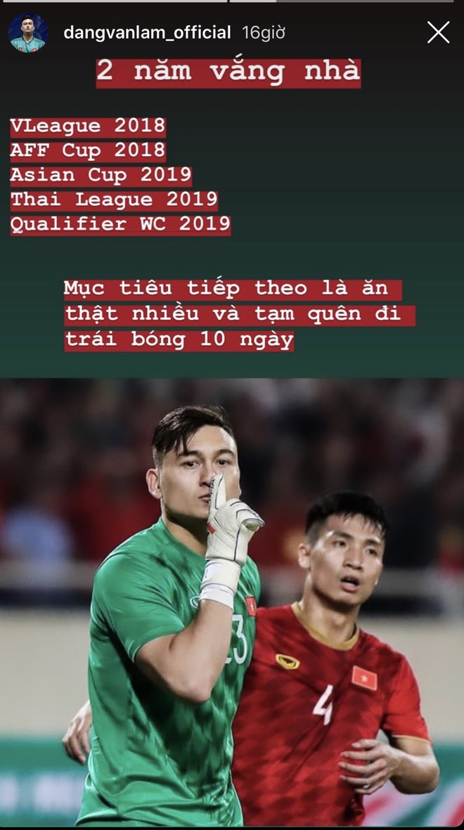 Ngay khi vừa về Nga, Đặng Văn Lâm bày tỏ mục tiêu tiếp theo của anh là...ăn thật nhiều và quên đi trái bóng trong 10 ngày. Tâm sự của anh khiến nhiều người hiểu được rằng để có được thành công như ngày hôm nay, thủ thành số 1 của tuyển Việt Nam đã nỗ lực không ngừng nghỉ, đến nỗi không có thời gian ăn ngủ đầy đủ.