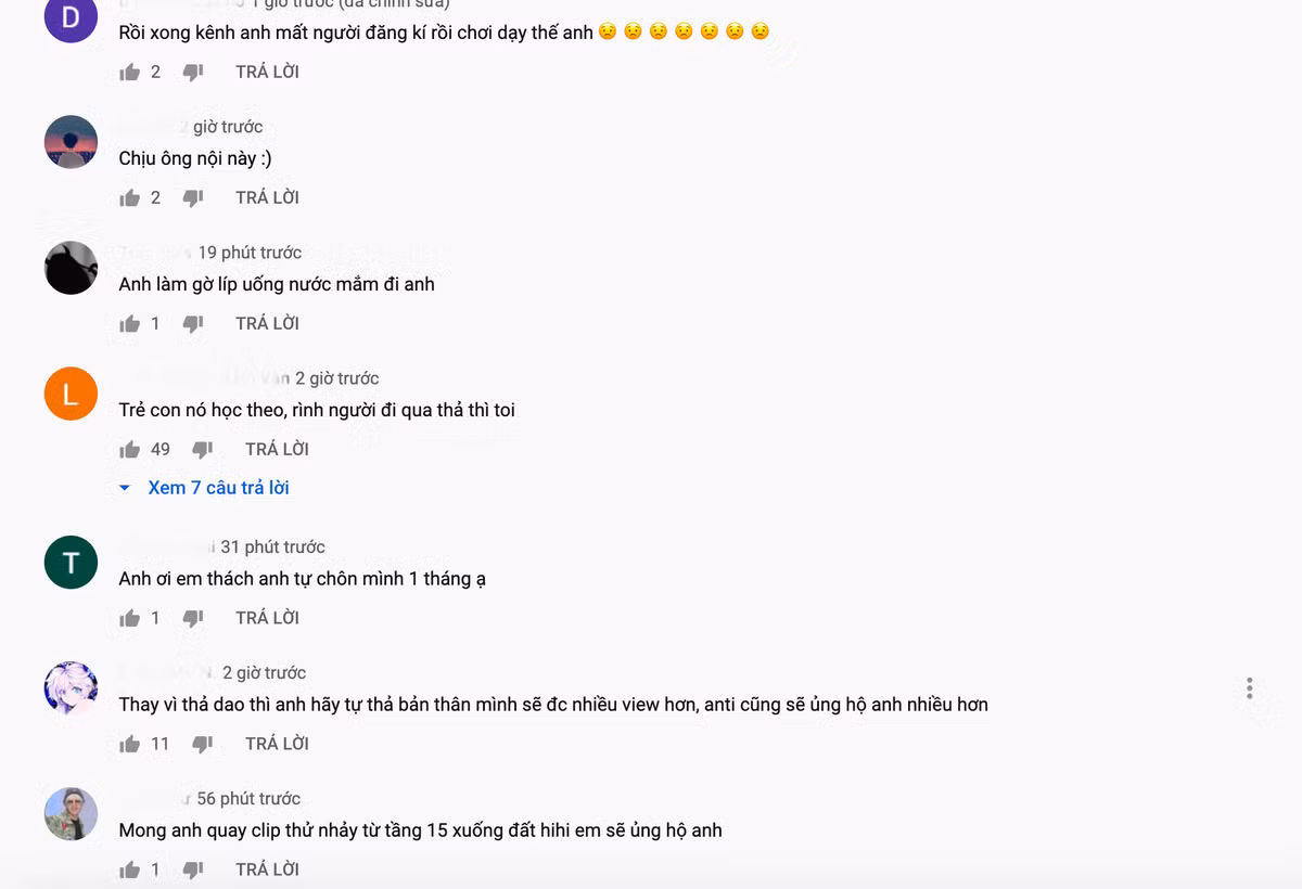 Trên kênh Youtube với hơn 8 triệu người đăng kí, Nguyễn Thành Nam bị cộng đồng mạng chỉ trích dữ dội. Sau thử thách "Thả trứng vào người mẹ", "Thả 100 con dao", nhiều người bày tỏ không biết youtuber này còn "chơi ngu" thêm lần nào nữa không, thậm chí có ý kiến "đóng góp" rằng video tiếp theo NTN nên "Tự nhảy từ trên cao xuống" hay "Thử thách tự chôn mình 1 tháng" sẽ thu hút được nhiều views hơn.