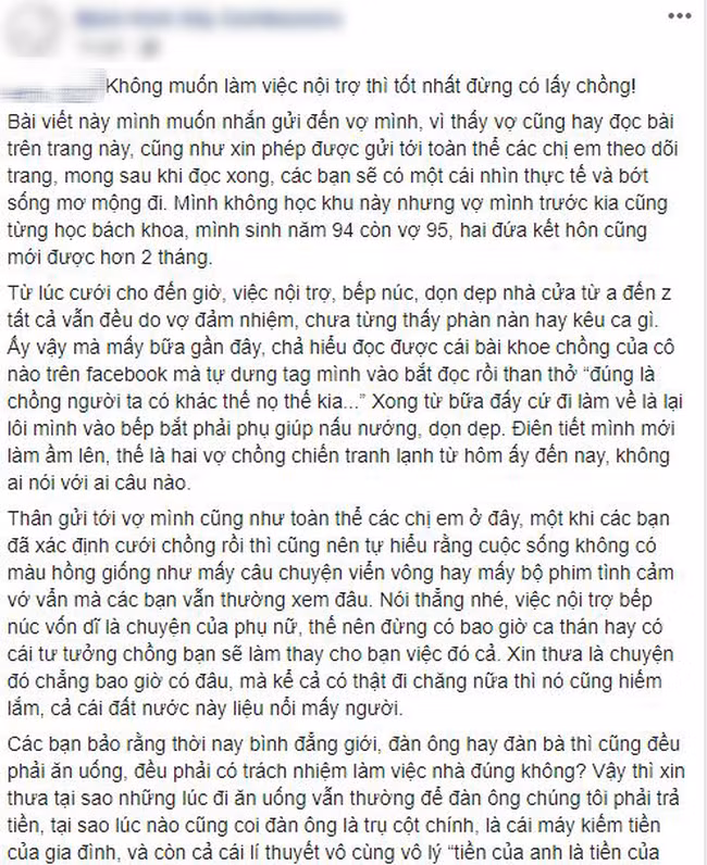 Mới đây, chia sẻ của một ông chồng trên mạng xã hội phải nhận "rổ gạch đá" của dư luận bởi quan điểm cổ hủ, gia trưởng. Theo đó, người đàn ông này cho rằng: "Các bạn đã xác định cưới chồng rồi thì cũng nên tự hiểu rằng cuộc sống không có màu hồng giống như mấy câu chuyện viển vông hay mấy bộ phim tình cảm vớ vẩn mà các bạn vẫn thường xem đâu..."