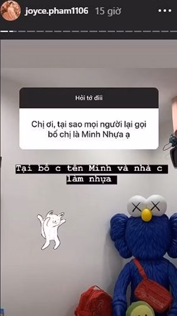 Bên cạnh đó, Joyce Phạm cũng vui vẻ giải thích lý do tại sao bố cô lại tên là Minh Nhựa. Đồng thời cũng khẳng định rằng du mang danh Rich Kid nhưng cũng vẫn phải đi làm, kiếm tiền như bao người khác nên không có chuyện mua đồ không nhìn giá như đồn thổi.
