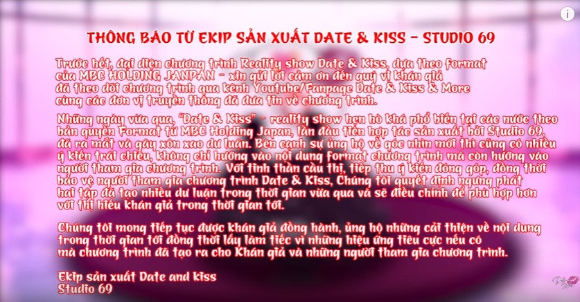 Sau khi bị chỉ trích gay gắt, nhà sản xuất (Studio 69) của Date &amp; Kiss đã quyết định ngưng phát hai tập đã thu hút nhiều ý kiến cộng đồng mạng và cho biết sẽ điều chỉnh format cho phù hợp hơn trong thời gian tới.