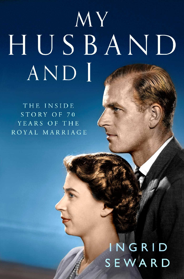 "My husband and I của Ingrid Seward" tựa như thước phim quay chậm về hôn nhân của Nữ hoàng Elizabeth II và Hoàng thân Philip với những dấu mốc quan trọng. Ảnh: Amazon.