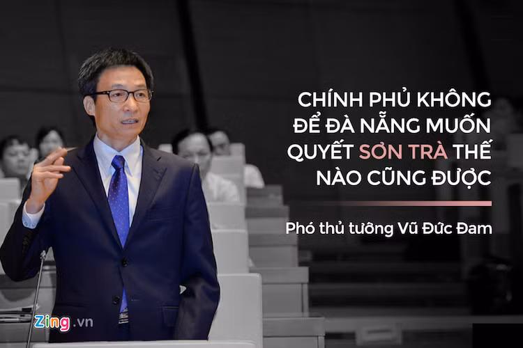 Phó thủ tướng Vũ Đức Đam phản hồi: "Chính phủ không để Đà Nẵng muốn quyết Sơn Trà thế nào cũng được, bởi nếu Chính phủ để Đà Nẵng tự quyết thì hôm nay đã không có câu chuyện làm quy hoạch, đã không có câu chuyện chúng ta bàn nhau về con số 300 hay 1.600 và 5.000 hay 7.000".