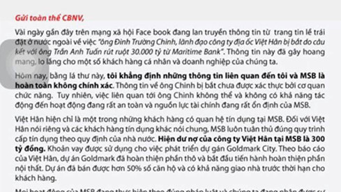 Ông Tuấn viết trong email rằng: "Vài ngày gần đây, trên mạng xã hội Facebook lan truyền thông tin từ trang tin lề trái đặt ở nước ngoài về việc ông Đinh Trường Chinh, lãnh đạo Công ty Địa ốc Việt Hân bị bắt do câu kết với ông Trần Anh Tuấn rút ruột 30.000 tỉ từ Maritime Bank (MSB). Hôm nay, bằng lá thư này, tôi khẳng định những thông tin liên quan đến tôi và MSB là hoàn toàn không chính xác".