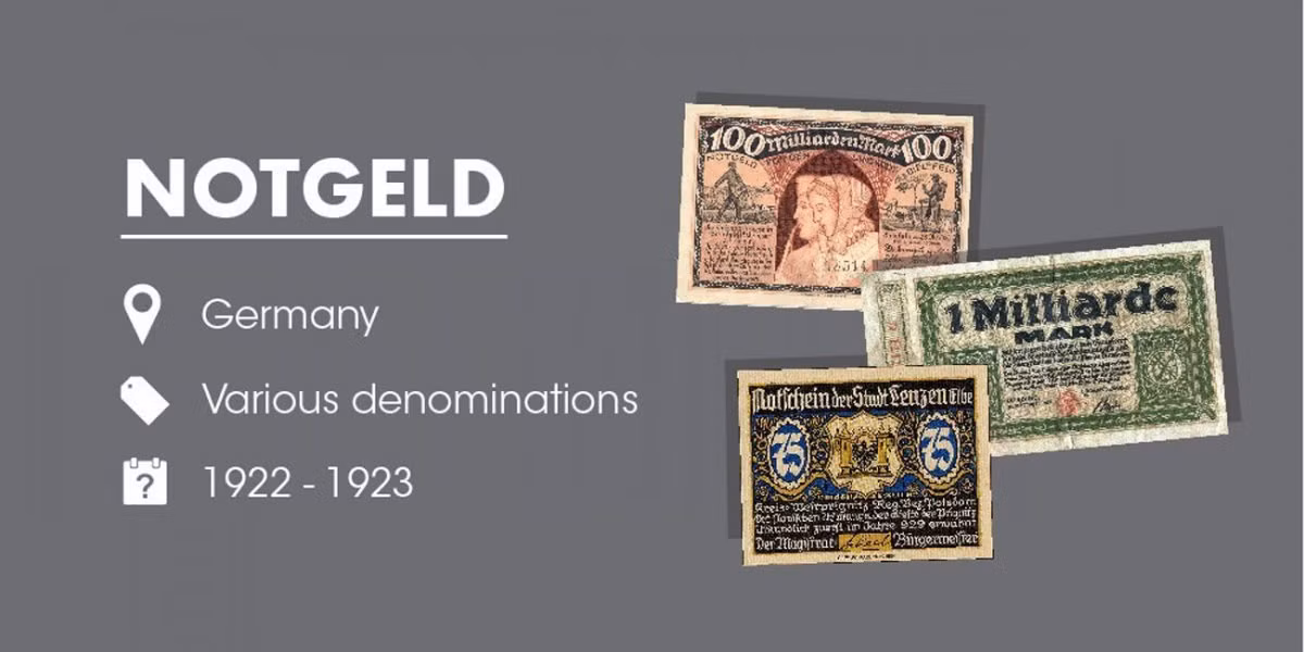 Notgeld (tiền khẩn cấp): Loại tiền này được dùng ở Đức nhưng cũng có những trường hợp dùng ở Ireland, Thụy Điển, Bỉ và Pháp từ năm 1914-1923. "Notgeld", trong tiếng Đức là "tiền khẩn cấp", được sử dụng trong thời gian đầu của Thế chiến I vì thiếu hụt các kim loại dùng để sản xuất đồng tiền. Notgeld đã được ban hành và lưu thông trong thời gian từ 1914-1923.