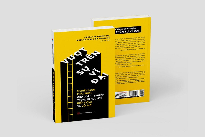 Cuốn sách “Vượt trên sự vĩ đại” giới thiệu 9 chiến lược cốt lõi để doanh nghiệp phát triển mạnh mẽ trong một thế giới nhiều biến đổi và thách thức.