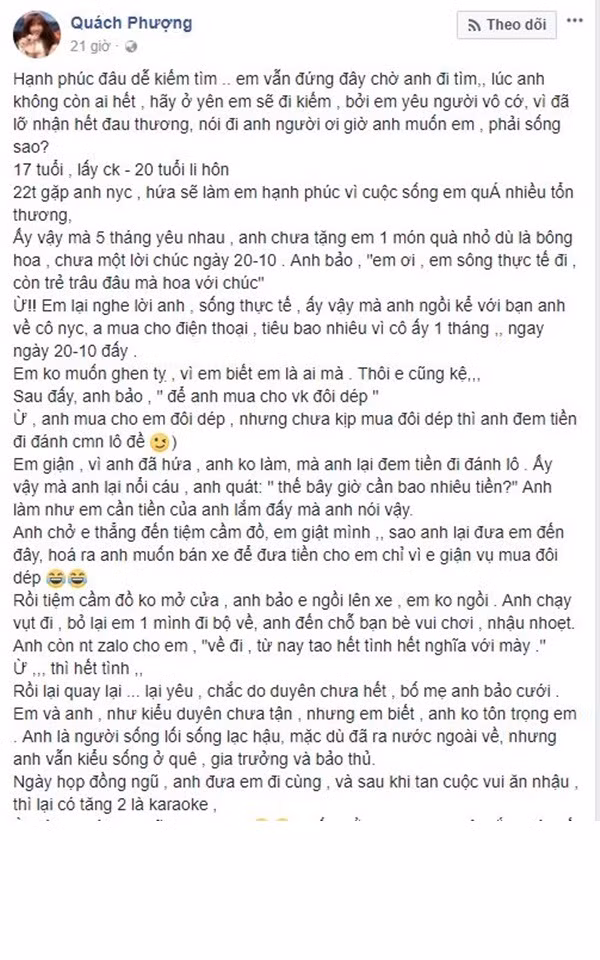 Thế nhưng, vui mừng bên hạnh phúc mới chưa được bao lâu, mới đây, Quách Phượng đã đăng tải dòng trạng thái về việc cô vừa chia tay bạn trai vì những lý do đau đớn. Theo dòng trạng thái rất dài của Quách Phương, cô đau đớn kể về những lỗi lầm của người yêu cũ trong 5 tháng yêu nhau.