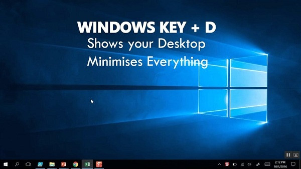Trong trường hợp muốn thoát ra màn hình chính nhanh chóng,bạn chỉ cần giữ nút Windows + D là không cần phải ấn tắt nhiều tab hay cửa sổ.
