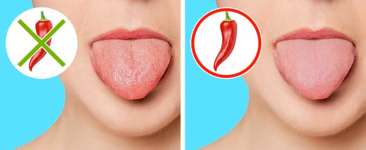 6. Vị giác của bạn sẽ bị ảnh hưởng: Lưỡi của bạn sẽ là nơi đầu tiên cảm nhận được hậu quả tiêu cực của việc ăn đồ cay. Lưỡi của bạn sẽ có cảm giác bỏng rát và đây không chỉ là cảm giác mà nó sẽ là một vết bỏng thực sự. Do đó, bạn sẽ không thể nếm được nhiều hương vị như trước, nhưng đừng lo, điều này chỉ là tạm thời. Các thụ thể vị giác của bạn sẽ phục hồi, trừ khi bạn ăn quá nhiều thức ăn cay hàng ngày trong một thời gian dài.